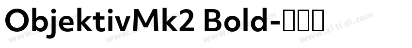 ObjektivMk2 Bold字体转换 ObjektivMk2 Bold字体转换